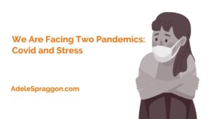 Read more about the article We Are Facing Two Pandemics: Covid and Stress